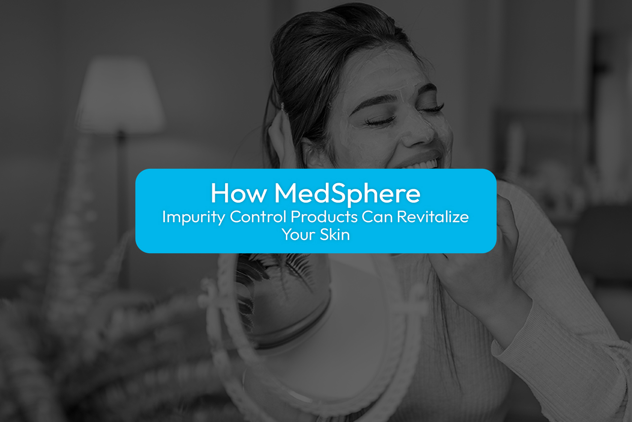 How MedSphere Impurity Control Products Can Revitalize Your Skin